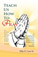 Teach Us How to Pray af Mike E