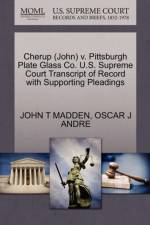 Cherup (John) V. Pittsburgh Plate Glass Co. U.S. Supreme Court Transcript of Record with Supporting Pleadings af John T Madden