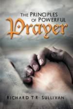 Principles of Powerful Prayer af Richard T R Sullivan