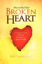 How to Heal Your Broken Heart af Dr Kirk Laman