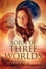 Born of Three Worlds af Susanna A Seltzer