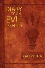Diary of an Evil Genius af Gary Patella