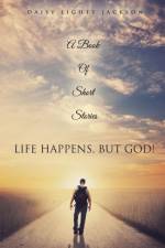 Life Happens, But God! af Daisy Lighty Jackson