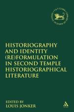 Historiography and Identity (Re)formulation in Second Temple Historiographical Literature
