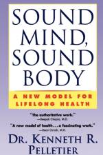 Sound Mind, Sound Body af Dr. Kenneth R. Pelletier