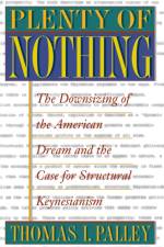 Plenty of Nothing af Thomas I. Palley