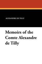 Memoirs of the Comte Alexandre de Tilly af Alexandre de Tilly
