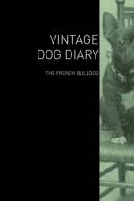 Vintage Dog Diary - The French Bulldog af Various