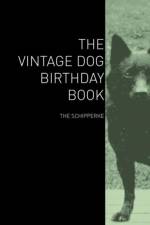 Vintage Dog Birthday Book - The Schipperke af Various