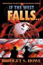 If the West Falls... af Bridget S. Howe