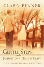 Gentle Steps on the Journey of a Healing Heart af Clara Penner