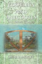 Bootlegs and Anecdotes af Omar L Mosley