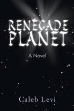 Renegade Planet af Caleb Levi
