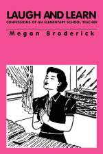Laugh and Learn - Confessions of an Elementary School Teacher af Megan Broderick