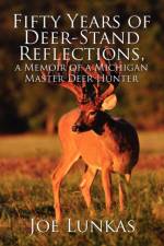 Fifty Years of Deer-Stand Reflections af Joe Lunkas