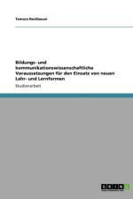 Bildungs- Und Kommunikationswissenschaftliche Voraussetzungen Fur Den Einsatz Von Neuen Lehr- Und Lernformen af Tamara Rachbauer