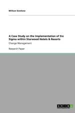 Case Study on the Implementation of Six SIGMA Within Starwood Hotels & Resorts af William Gemkow