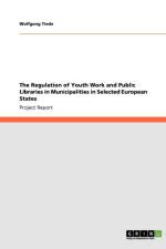 The Regulation of Youth Work and Public Libraries in Municipalities in Selected European States af Wolfgang Tiede