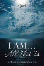 I AM ... All That Is af Cari