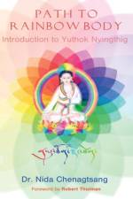 Path to Rainbow Body - Introduction to Yuthok Nyingthig af Nida Chenagtsang