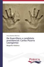 De Guerrillero a candidato presidencial af Arturo Bolanos Martinez