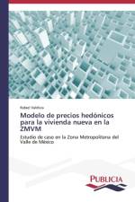 Modelo de precios hedonicos para la vivienda nueva en la ZMVM af Rafael Valdivia