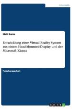 Entwicklung eines Virtual Reality System aus einem Head-Mounted-Display und der Microsoft Kinect af Matt Burns
