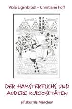 Der Hamsterfuchs und andere Kuriositaten - elf skurrile Marchen af Viola Eigenbrodt
