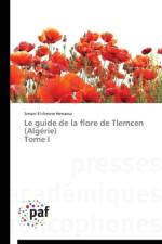 Le Guide de la Flore de Tlemcen (Algerie) Tome I af Henaoui-S