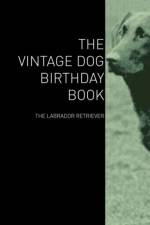Vintage Dog Birthday Book - The Labrador Retriever af Various