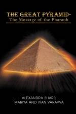 Great Pyramid - The Message of the Pharaoh af Ivan Varavva