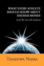 What Every Athlete Should Know about His/Her Money af Tafadzwa Nhira