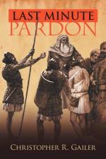 Last Minute Pardon af Christopher R Gailer