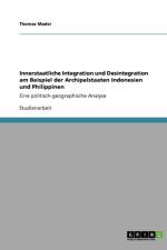 Innerstaatliche Integration und Desintegration am Beispiel der Archipelstaaten Indonesien und Philippinen af Thomas Mader