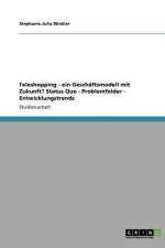 Teleshopping - Ein Geschaftsmodell Mit Zukunft? Status Quo - Problemfelder - Entwicklungstrends af Stephanie Julia Winkler