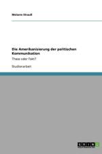Amerikanisierung Der Politischen Kommunikation af Melanie Strauss