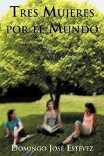 Tres Mujeres Por El Mundo af Domingo Jos Est Vez