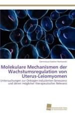 Molekulare Mechanismen der Wachstumsregulation von Uterus-Leiomyomen af Markowski Dominique Nadine