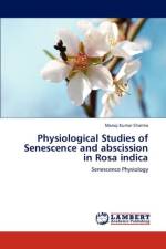 Physiological Studies of Senescence and Abscission in Rosa Indica af Manoj Kumar Sharma