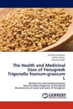 Health and Medicinal Uses of Fenugreek Trigonella Foenum-Graecum L af Shanthy Sundaram