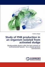 Study of Phb Production in an Organism Isolated from Activated Sludge af Vaibhav Wagh