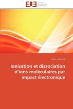Ionisation et dissociation d ions moleculaires par impact electronique af Lecointre-J