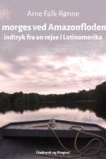 I morges ved Amazonfloden. Indtryk fra en rejse i Latinamerika
