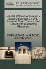 General Motors Corporation V. Swan Carburetor Co U.S. Supreme Court Transcript of Record with Supporting Pleadings af John M Zane