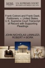 Frank Cotroni and Frank Dasti, Petitioners, V. United States. U.S. Supreme Court Transcript of Record with Supporting Pleadings af Robert H Bork