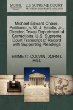 Michael Edward Chase, Petitioner, V. W. J. Estelle, Jr., Director, Texas Department of Corrections. U.S. Supreme Court Transcript of Record with Supporting Pleadings af Emmett Colvin