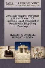 Christobal Rosario, Petitioner, V. United States. U.S. Supreme Court Transcript of Record with Supporting Pleadings af Robert H Bork