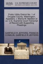Public Utility District No. 1 of Douglas County, Washington, Appellant, V. Blaine M. Madden Et UX. U.S. Supreme Court Transcript of Record with Supporting Pleadings af Garfield R Jeffers