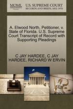 A. Elwood North, Petitioner, V. State of Florida. U.S. Supreme Court Transcript of Record with Supporting Pleadings af Richard W Ervin