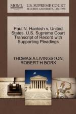 Paul N. Hankish V. United States. U.S. Supreme Court Transcript of Record with Supporting Pleadings af Robert H Bork